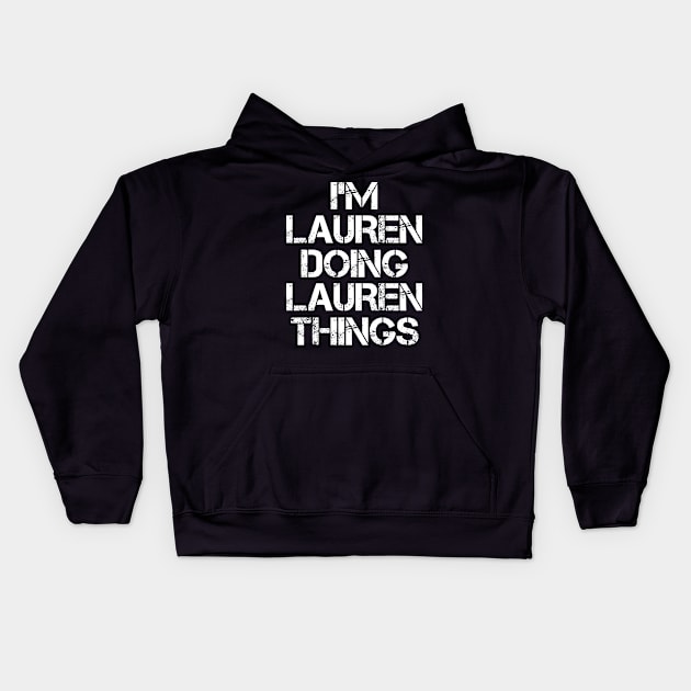 Lauren Name T Shirt - Lauren Doing Lauren Things Kids Hoodie by Skyrick1